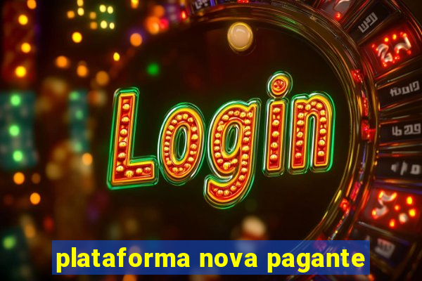 plataforma nova pagante